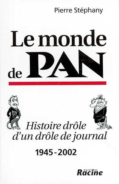 Le monde de Pan : histoire drôle d'un drôle de journal : 1945-2002