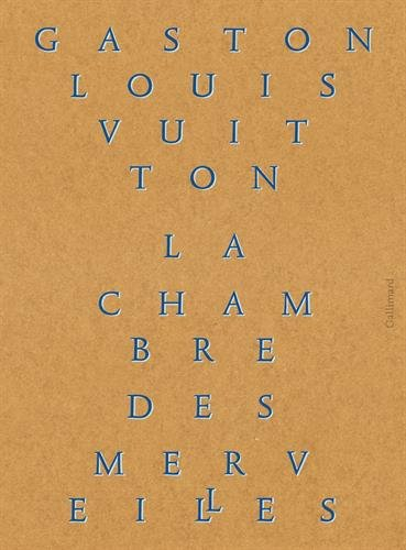La chambre des merveilles : les collections de Gaston-Louis Vuitton