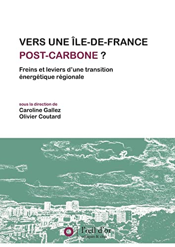 Vers une Ile-de-France post-carbone ? : freins et leviers d'une transition énergétique régionale