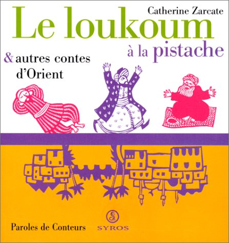 Le loukoum à la pistache : et autres contes d'Orient