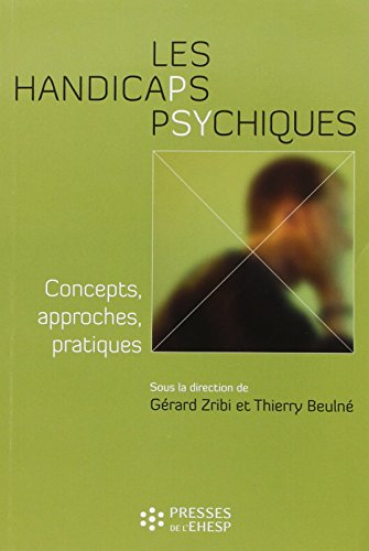 Les handicaps psychiques : concepts, approches, pratiques