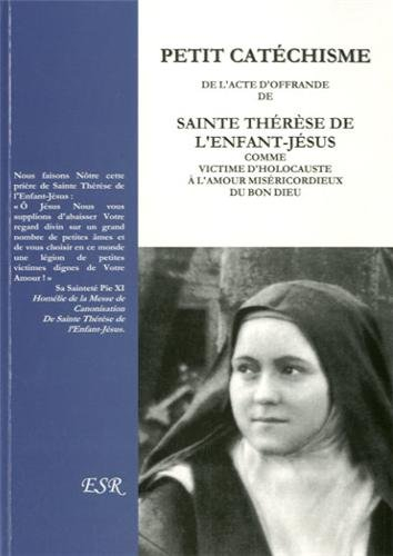 Petit cathéchisme de l'acte d'offrande de Sainte Thérèse de l'enfant jésus comme victime d'Holocaust