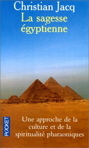 la sagesse egyptienne : une approche de la culture et de la spiritualité pharaoniques