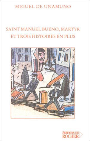 Saint Manuel Bueno, martyr, et trois histoires en plus