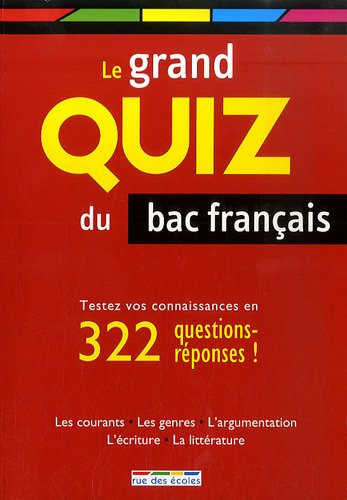 Le grand quiz du bac français : êtes-vous prêt ? : testez vos connaissances en 322 questions-réponse