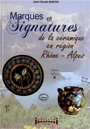 Marques et signatures de la céramique en région Rhône-Alpes : du XIVe siècle à nos jours