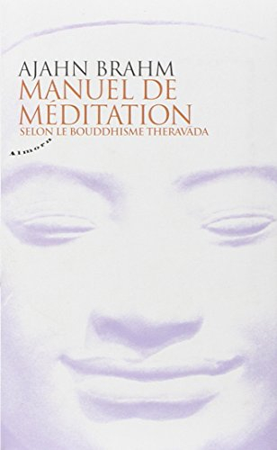 Manuel de méditation : selon le bouddhisme Theravada