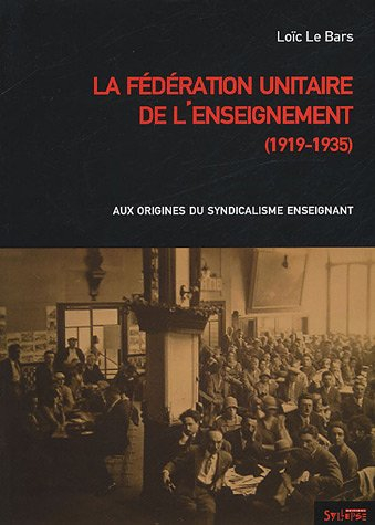 La Fédération unitaire de l'enseignement (1919-1935) : aux origines du syndicalisme enseignant