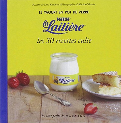 Le yaourt en pot de verre Nestlé La Laitière : les 30 recettes culte