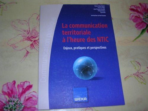 LA COMMUNICATION TERRITORIALE A L'HEURE DES NTIC- ENJEUX-PRATIQUES ET PERSPECTIVES