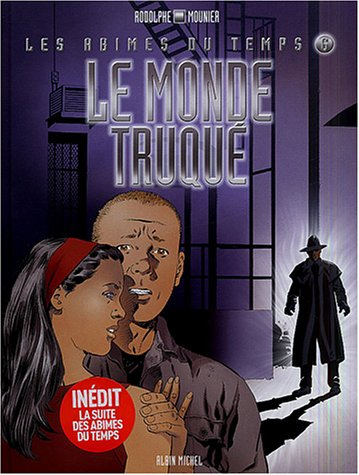 Les abîmes du temps. Vol. 6. Le monde truqué