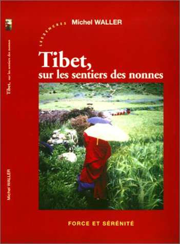 Tibet, sur les sentiers des nonnes : force et sérénité