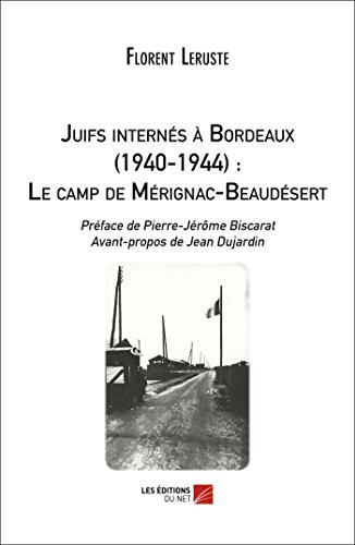 Juifs Internes a Bordeaux (1940-1944) : le Camp de Merignac-Beaudesert