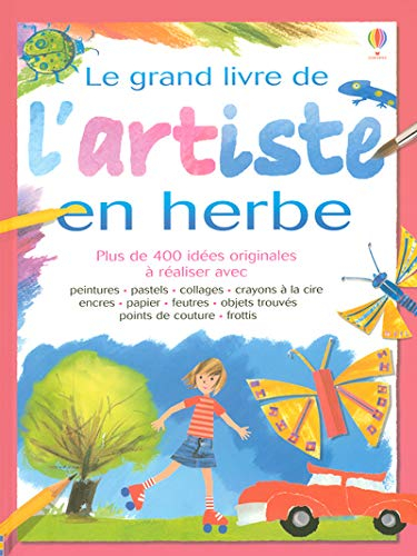 Le grand livre de l'artiste en herbe : plus de 400 idées originales à réaliser avec peintures, paste