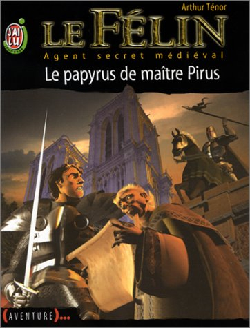 Le Félin : agent secret médiéval. Vol. 7. Le papyrus de maître Pirus