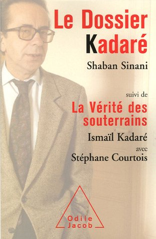 Le dossier Kadaré. La vérité des souterrains