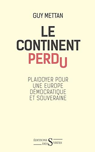 Le continent perdu : plaidoyer pour une Europe démocratique et souveraine