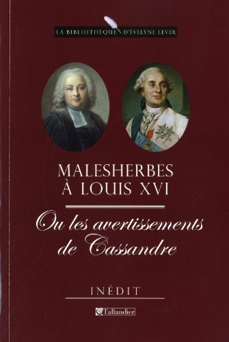 Malesherbes à Louis XVI ou Les avertissements de Cassandre : mémoires inédits 1787-1788