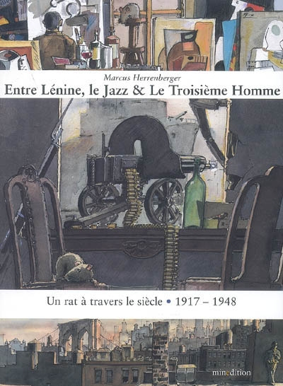 Un rat à travers le siècle. Vol. 1. Entre Lénine, le jazz et Le troisième homme : 1917-1948