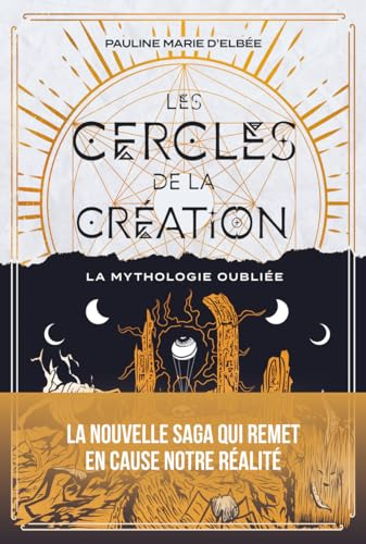 Les cercles de la création. La mythologie oubliée