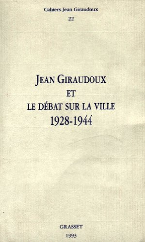 Cahiers Jean Giraudoux, n° 22. Jean Giraudoux et le débat sur la ville, 1928-1944
