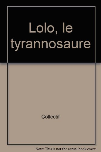 Lolo, le tyranosaure