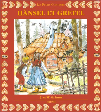 Hänsel et Gretel : d'après J. et W. Grimm