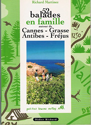 52 balades en famille autour de Cannes, Grasse, Antibes, Fréjus