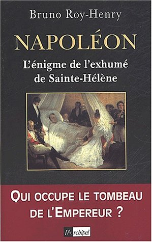 Napoléon : l'énigme de l'exhumé de Sainte-Hélène