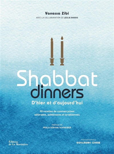 Shabbat dinners d'hier et d'aujourd'hui : 90 recettes de cuisines juives séfarades, ashkénazes et is
