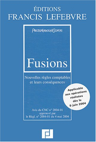 Fusions : nouvelles règles comptables et leurs conséquences : Règl. CRC n° 2004-01 du 4 mai 2004 pub