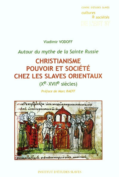 Christianisme, pouvoir et société chez les Slaves orientaux, Xe-XVIIe siècles : autour du mythe de l