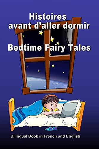 Histoires avant d?aller dormir. Bedtime Fairy Tales. Bilingual Book in French and English: Dual Lang