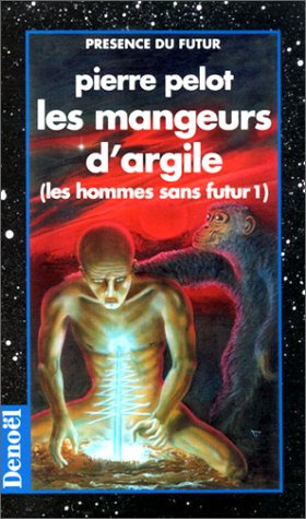 Les hommes sans futur. Vol. 1. Les mangeurs d'argile