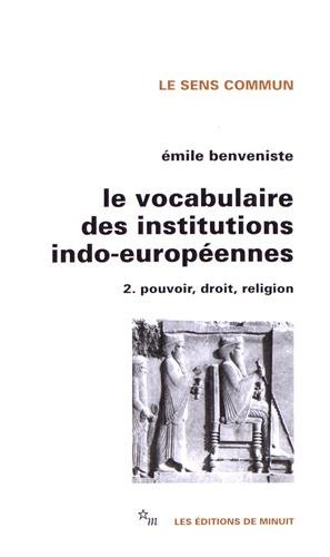 Le vocabulaire des institutions indo-européennes. Vol. 2. Pouvoir, droit, religion
