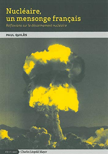 Nucléaire, un mensonge français : réflexions sur le désarmement nucléaire
