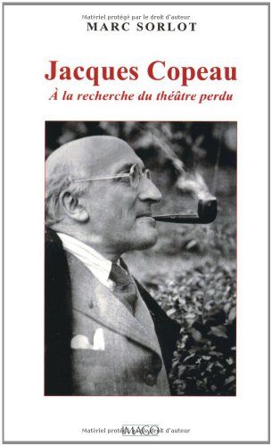 Jacques Copeau : à la recherche du théâtre perdu