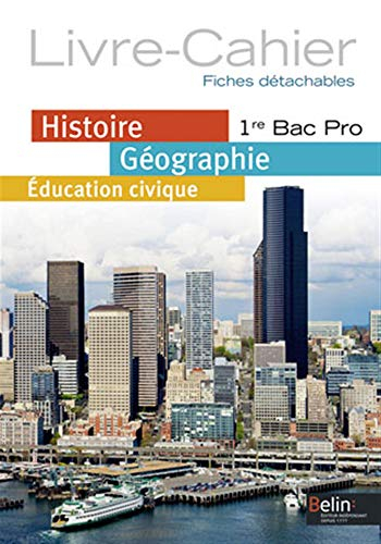 Histoire, géographie, éducation civique, 1re bac pro : livre-cahier : fiches détachables