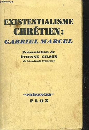 existentialisme chrétien : gabriel marcel. collection présences.