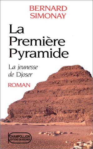 La première pyramide. Vol. 1. La jeunesse de Djoser