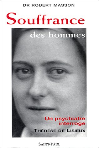 Souffrance des hommes : un psychiatre interroge Thérèse de Lisieux