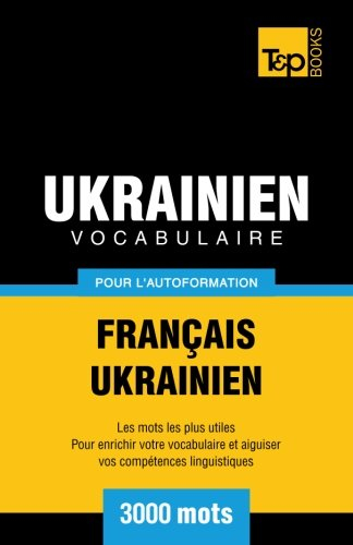 Vocabulaire français-ukrainien pour l'autoformation. 3000 mots