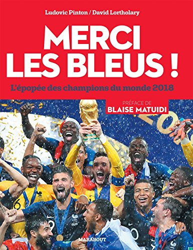 Merci les Bleus ! : l'épopée des champions du monde 2018