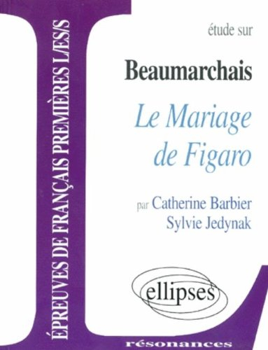 Etude sur Beaumarchais, Le mariage de Figaro : épreuves de français premières L, ES, S