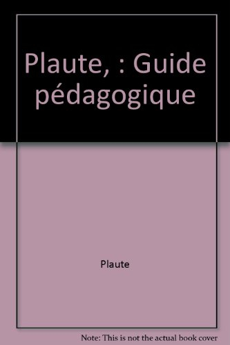plaute, "aulularia" : guide pédagogique