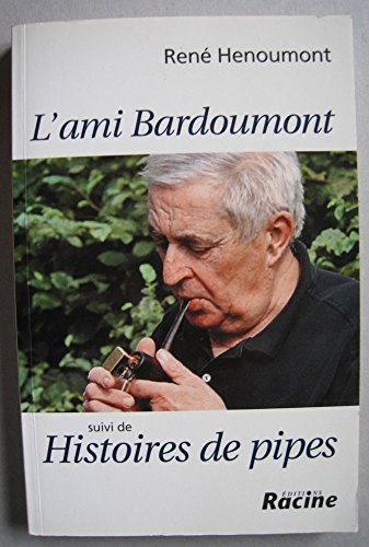 L'ami Bardoumont. Histoires de pipes