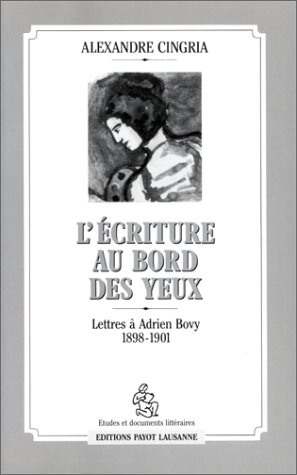 L'Ecriture au bord des yeux : lettres à Adrien Bovy, 1898-1901