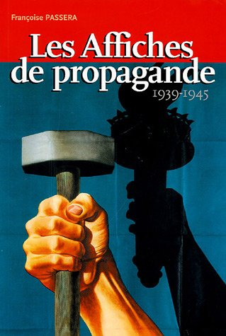 Les affiches de propagande : 1939-1945