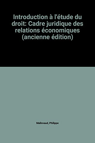 Introduction à l'étude du droit: Cadre juridique des relations économiques (ancienne édition)