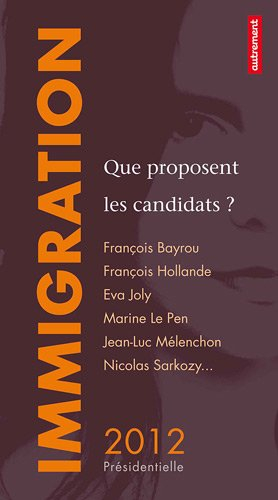 Immigration : que proposent les candidats ? : François Bayrou, François Hollande, Eva Joly, Marine L